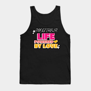 mother life powered by love Tank Top